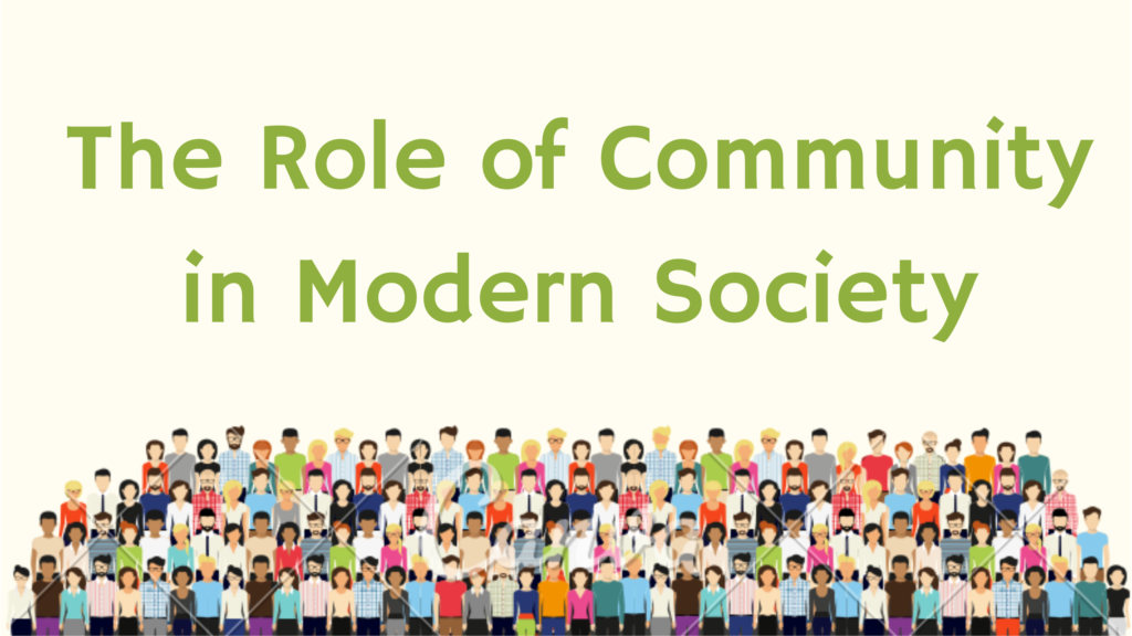 The Role of Community in Modern Society: Challenges and Opportunities